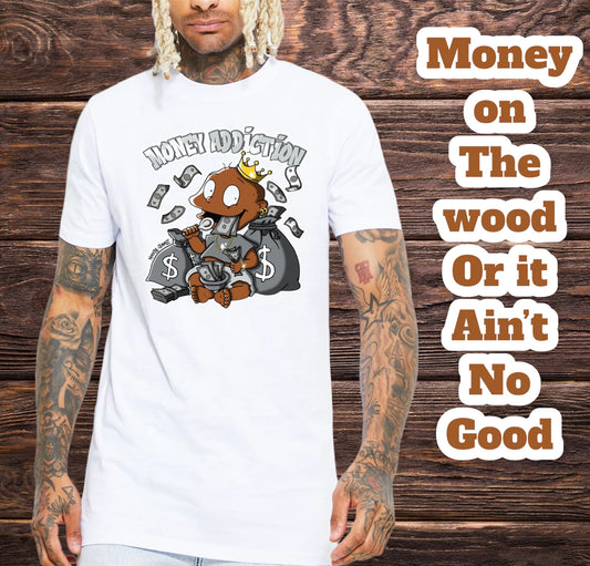 Money On The Wood (White Shirt)